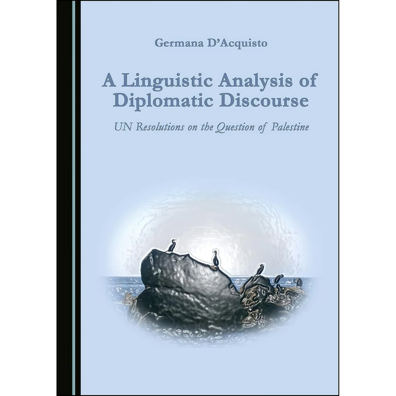 کتاب A Linguistic Analysis of Diplomatic Discourse اثر Germana DAcquisto انتشارات Cambridge Scholars Publishing