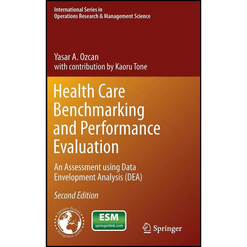 کتاب Health Care Benchmarking and Performance Evaluation اثر Yasar A. Ozcan and Kaoru Tone انتشارات Springer