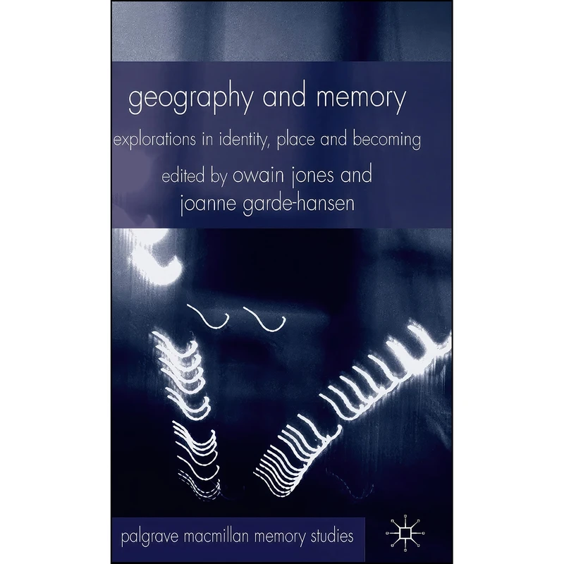 کتاب Geography and Memory اثر Owain Jones and Joanne Garde-Hansen انتشارات Palgrave Macmillan