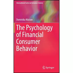 کتاب The Psychology of Financial Consumer Behavior  اثر Dominika Maison انتشارات Springer