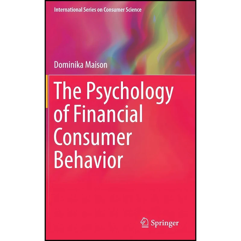 کتاب The Psychology of Financial Consumer Behavior  اثر Dominika Maison انتشارات Springer