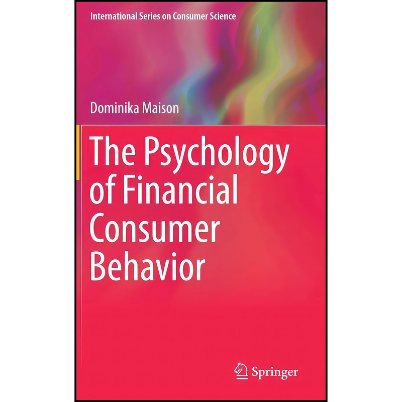 کتاب The Psychology of Financial Consumer Behavior اثر Dominika Maison انتشارات Springer