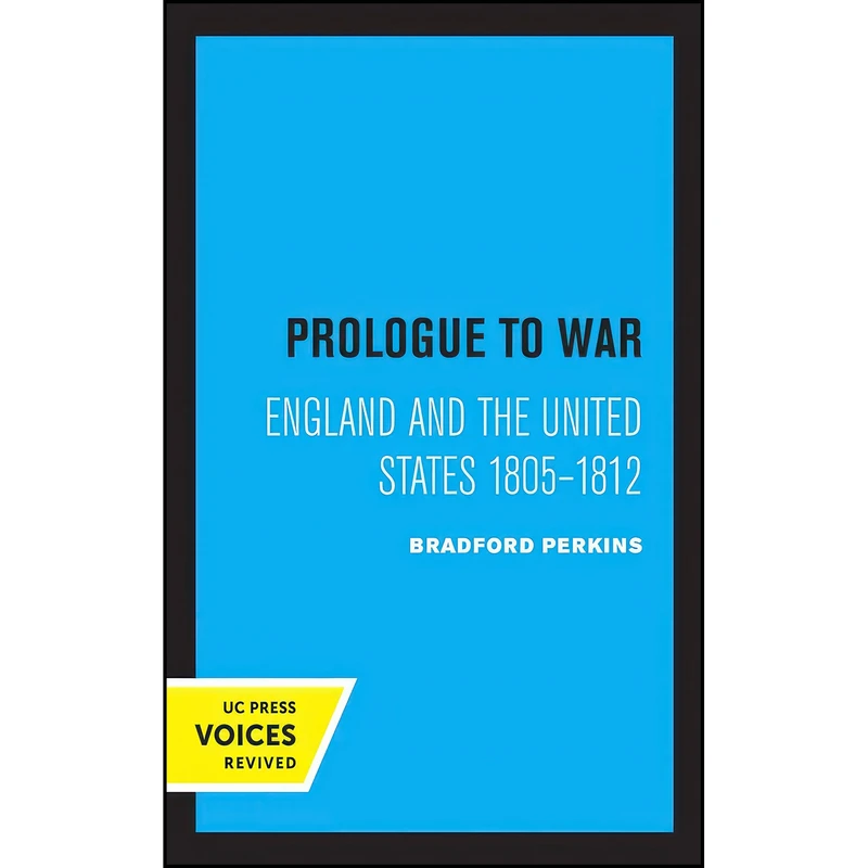 کتاب Prologue to War اثر Bradford Perkins انتشارات University of California Press