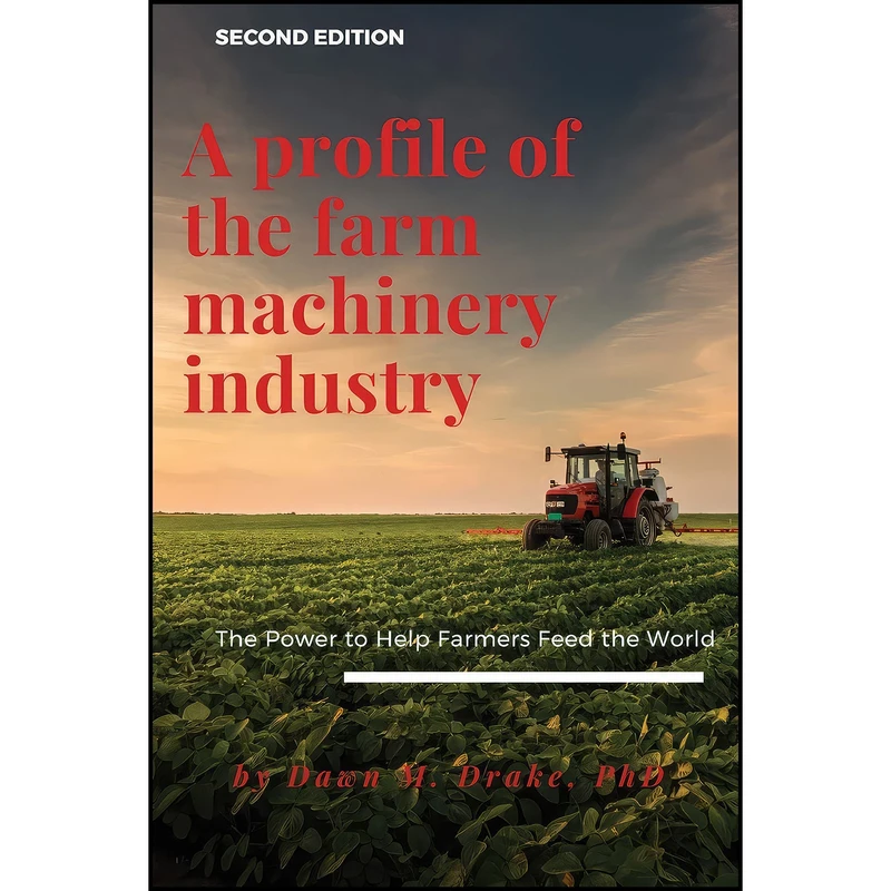کتاب A Profile of the Farm Machinery Industry, Second Edition اثر Dawn Drake انتشارات Business Expert Press