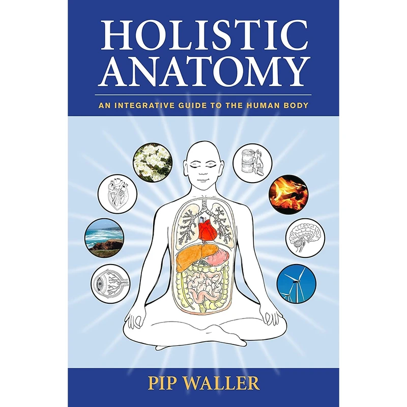 کتاب Holistic Anatomy اثر Pip Waller انتشارات North Atlantic Books