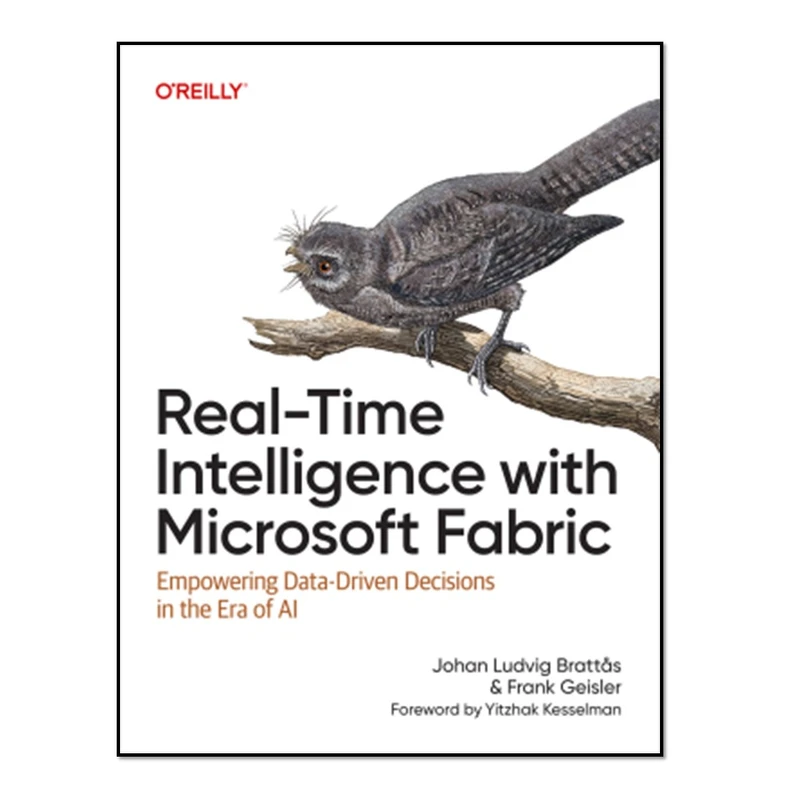 کتاب Real-Time Intelligence with Microsoft Fabric اثر Johan Ludvig Brattås and Frank Geisler انتشارات آوای مؤلف