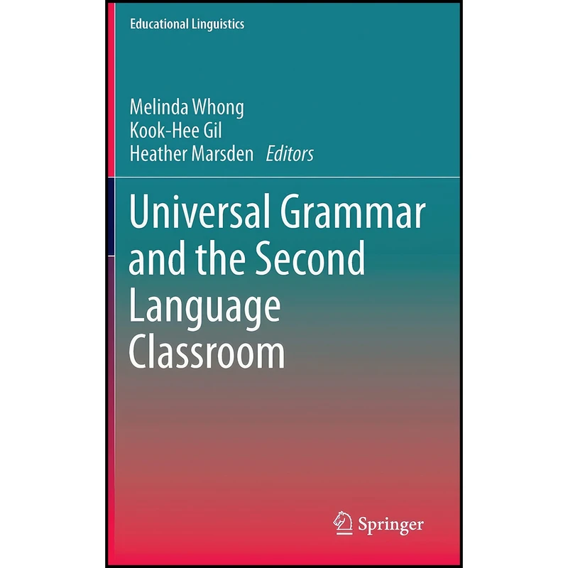 کتاب Universal Grammar and the Second Language Classroom  اثر جمعي از نويسندگان انتشارات Springer