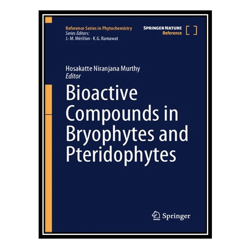 کتاب Bioactive Compounds in Bryophytes and Pteridophytes اثر Hosakatte Niranjana Murthy انتشارات مؤلفین طلایی