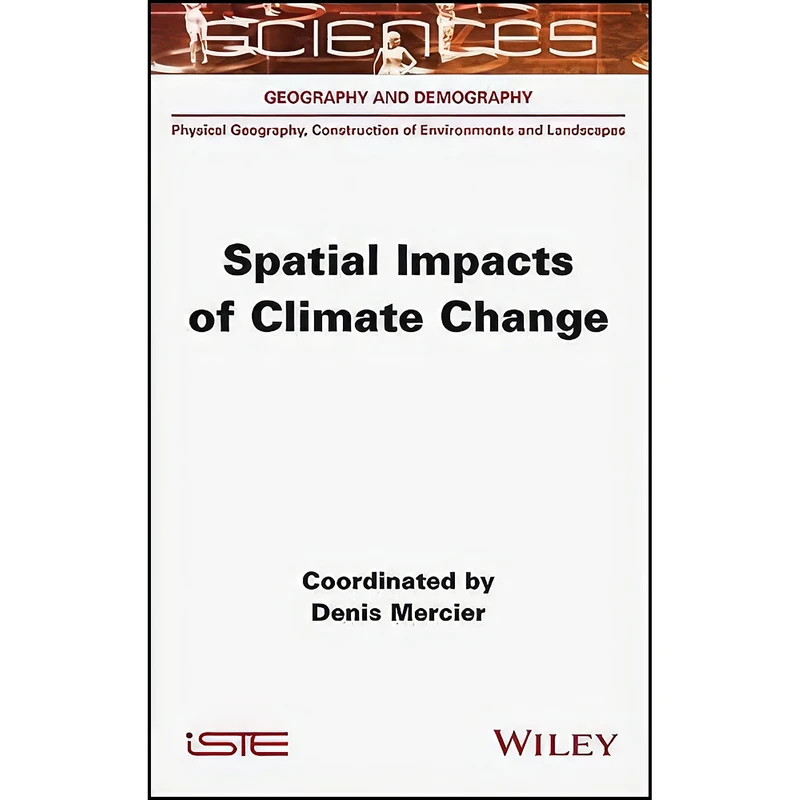 کتاب Spatial Impacts of Climate Change  اثر Denis Mercier انتشارات Wiley-ISTE