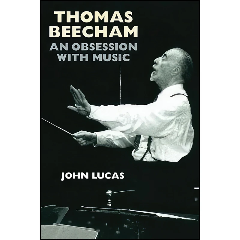 کتاب Thomas Beecham اثر John Lucas انتشارات Boydell Press