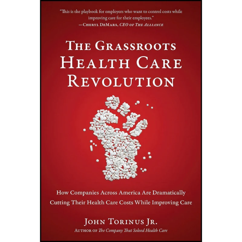 کتاب The Grassroots Health Care Revolution اثر John Torinus Jr. انتشارات BenBella Books