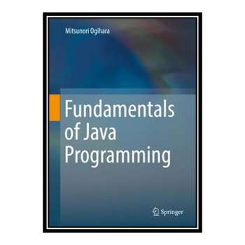 قیمت و خرید کتاب Fundamentals of Java Programming اثر Mitsunori Ogihara ...