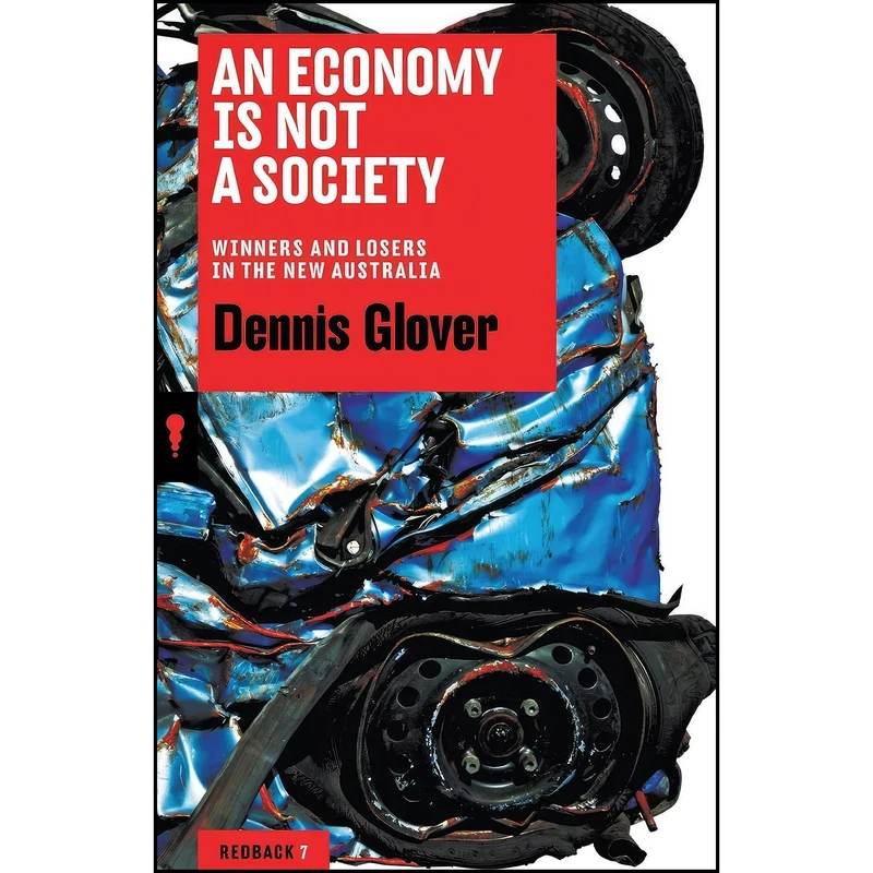کتاب An Economy Is Not a Society اثر Dennis Glover انتشارات Black Inc. Redback