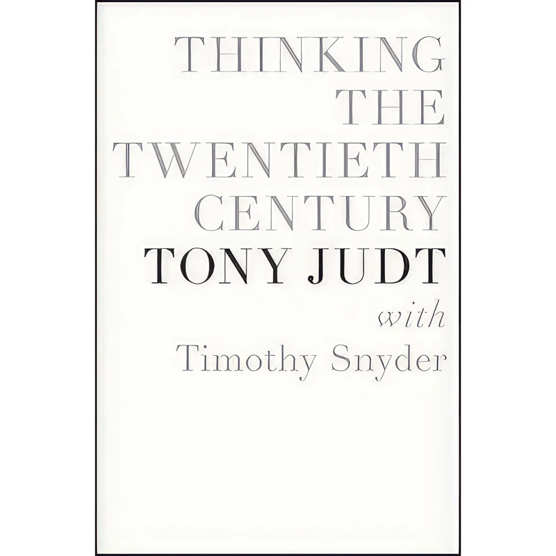 کتاب Thinking the Twentieth Century اثر Tony Judt and Timothy Snyder انتشارات Penguin Press HC, The