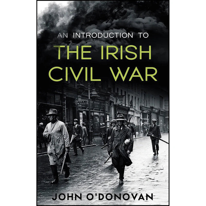 کتاب An Introduction to the Irish Civil War اثر John O Donovan انتشارات Mercier Press