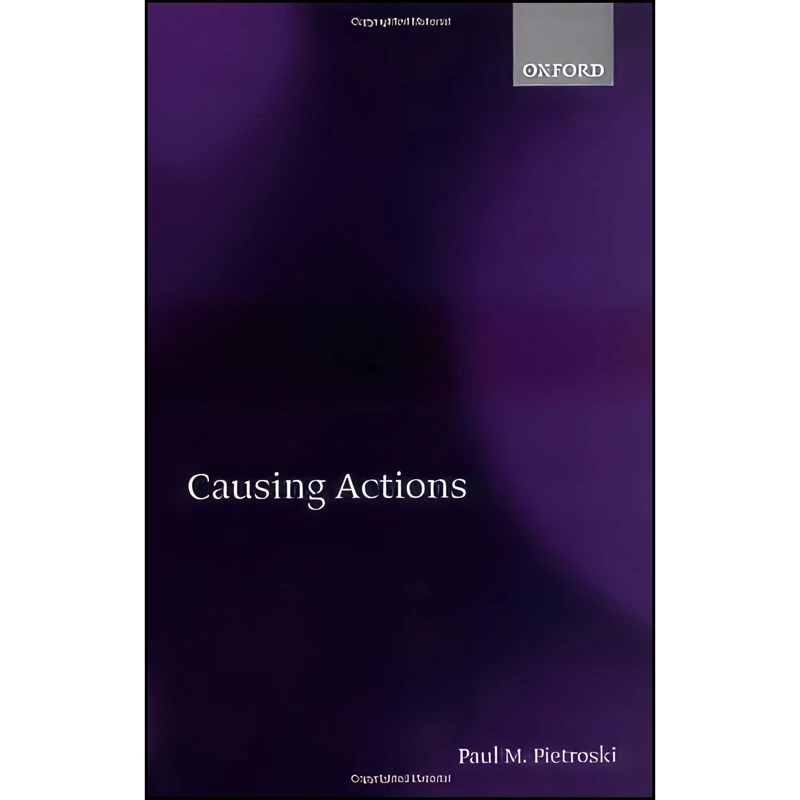 کتاب Causing Actions اثر Paul M. Pietroski انتشارات Oxford University Press