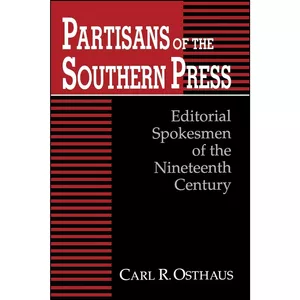 کتاب Partisans of the Southern Press اثر Carl R. Osthaus انتشارات University Press of Kentucky