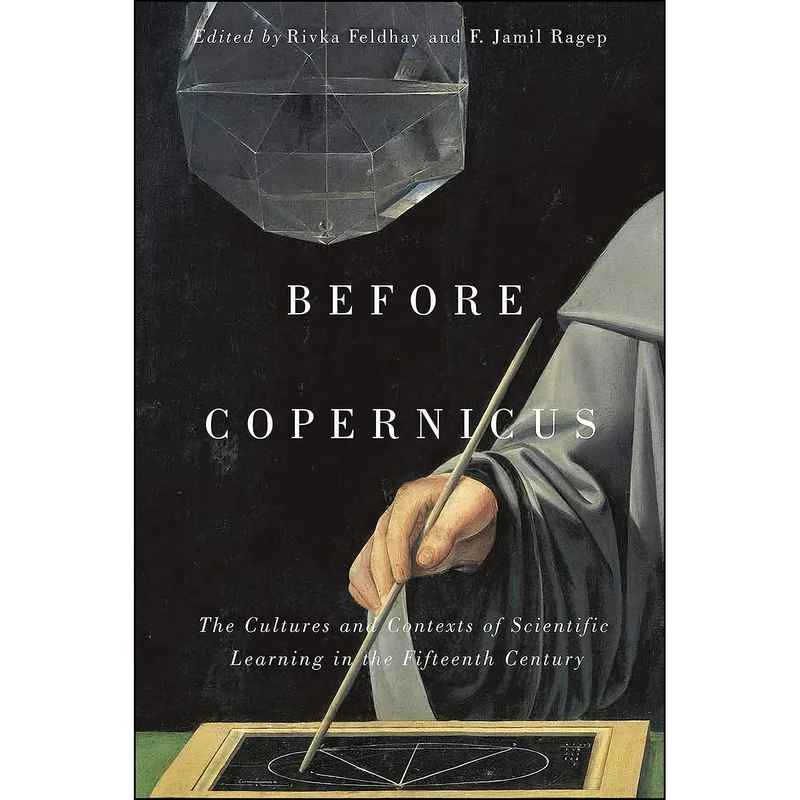 کتاب Before Copernicus اثر Rivka Feldhay and F. Jamil Ragep انتشارات McGill-Queens University Press