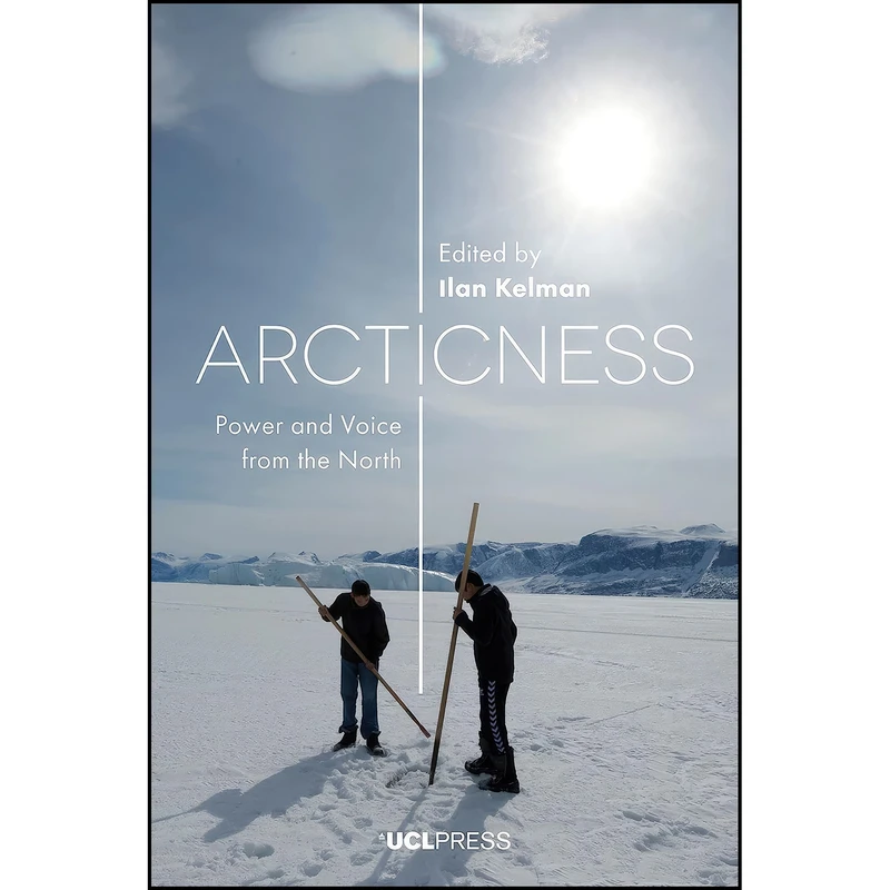 کتاب Arcticness اثر Ilan Kelman انتشارات UCL Press