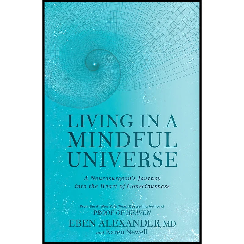 کتاب Living in a Mindful Universe اثر Eben Alexander and Karen Newell انتشارات Rodale Books
