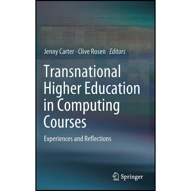 کتاب Transnational Higher Education in Computing Courses اثر Jenny Carter and Clive Rosen انتشارات Springer
