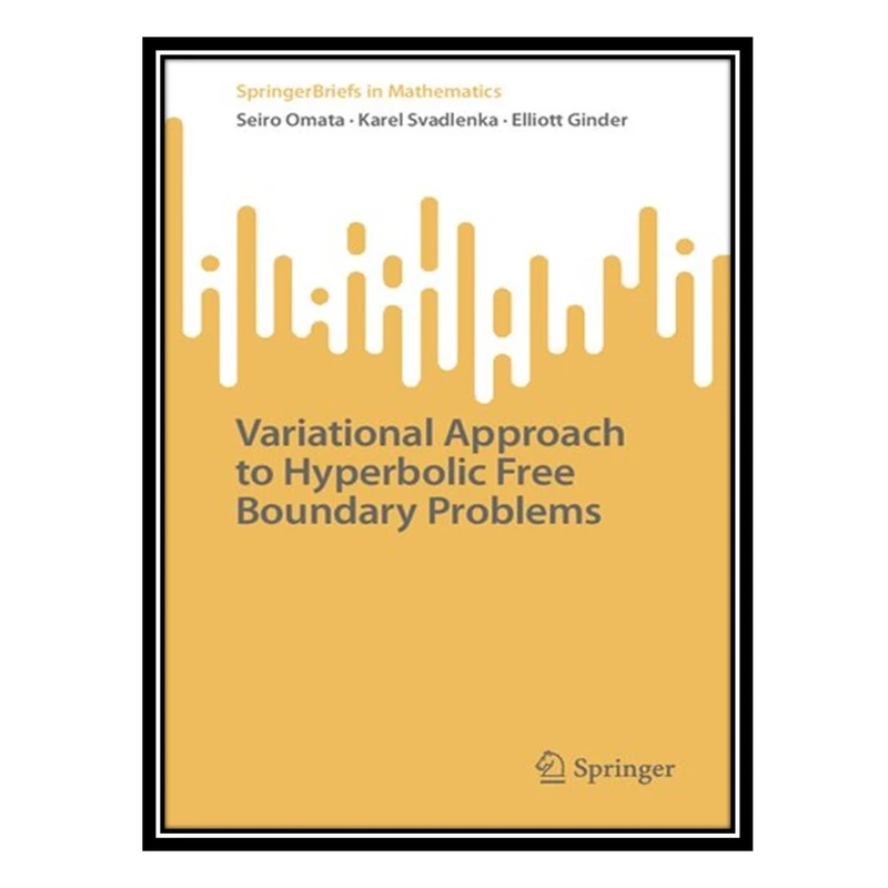 کتاب Variational Approach to Hyperbolic Free Boundary Problems اثر جمعی از نویسندگان انتشارات مؤلفین طلایی