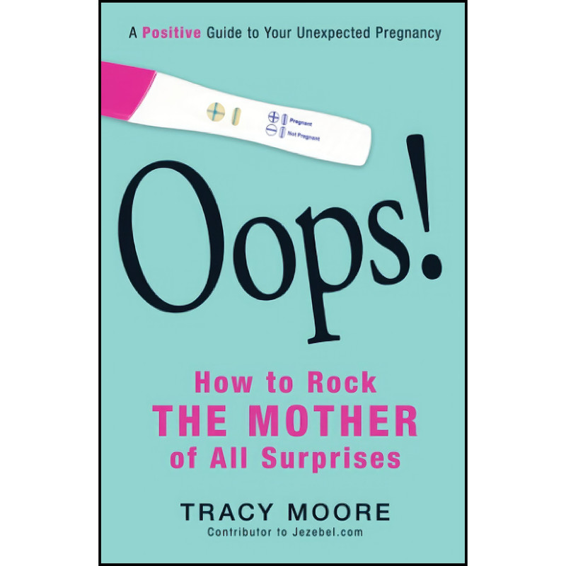 کتاب Oops! How to Rock the Mother of All Surprises اثر Tracy Moore انتشارات تازه ها