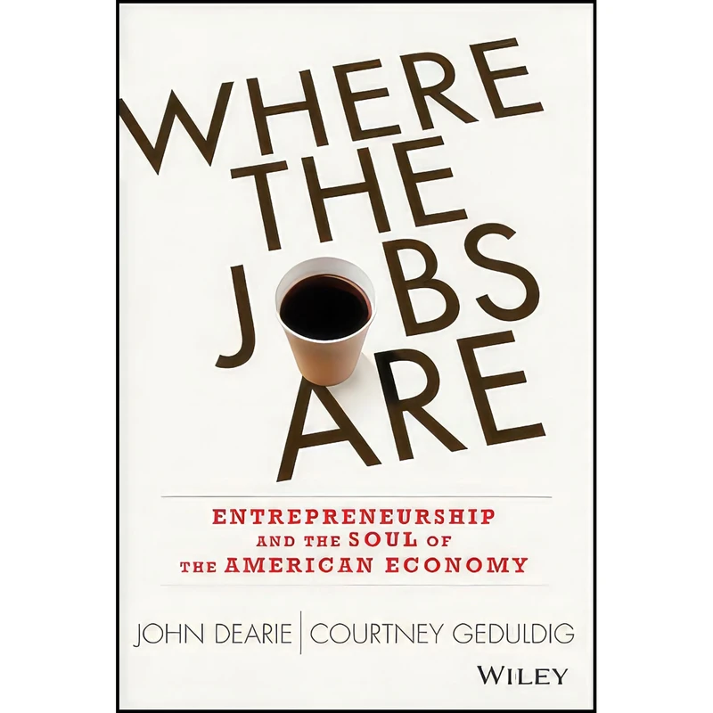 کتاب Where the Jobs Are اثر John Dearie and Courtney Geduldig انتشارات Wiley