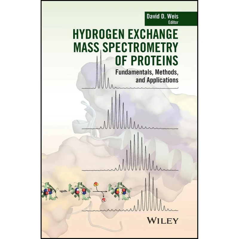 کتاب Hydrogen Exchange Mass Spectrometry of Proteins اثر David D. Weis انتشارات Wiley