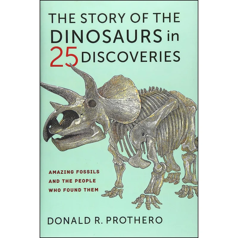 کتاب The Story of the Dinosaurs in 25 Discoveries اثر Donald R. Prothero انتشارات Columbia University Press
