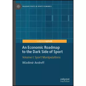 کتاب An Economic Roadmap to the Dark Side of Sport اثر Wladimir Andreff انتشارات Palgrave Pivot