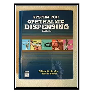 کتاب System for Ophthalmic Dispensing اثر Irvin Borish OD DOS LLD DSc , Clifford W. Brooks OD انتشارات مؤلفین طلایی