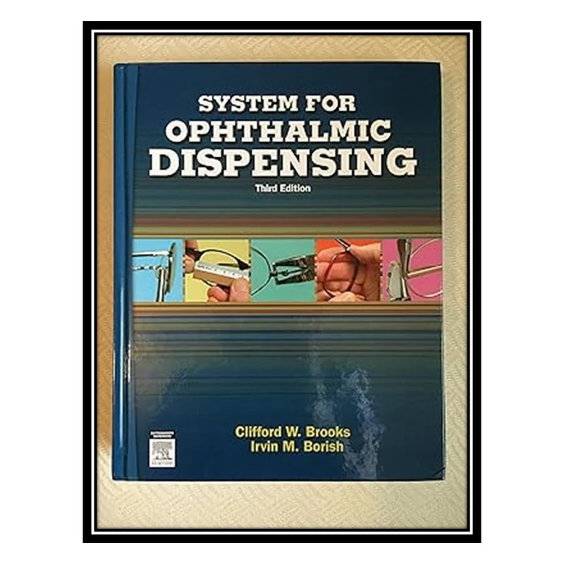 کتاب System for Ophthalmic Dispensing اثر Irvin Borish OD DOS LLD DSc , Clifford W. Brooks OD انتشارات مؤلفین طلایی