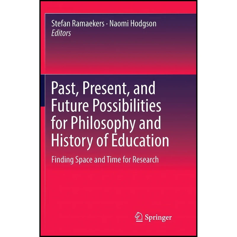 کتاب Past, Present, and Future Possibilities for Philosophy and History of Education اثر Stefan Ramaekers and Naomi Hodgson انتشارات بله