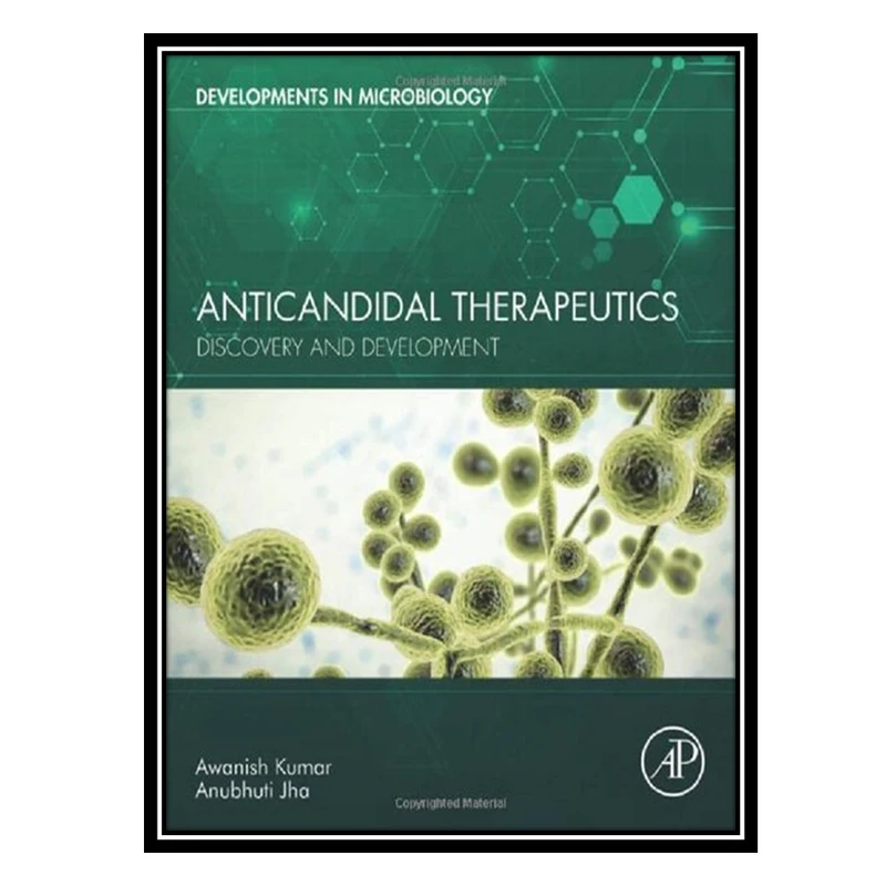 کتاب Anticandidal Therapeutics: Discovery and Development اثر Awanish Kumar AND Anubhuti Jha انتشارات مؤلفین طلایی