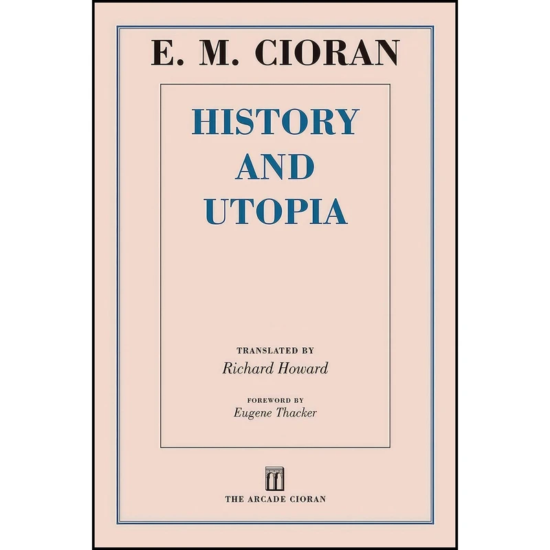 کتاب History and Utopia اثر جمعی از نویسندگان انتشارات Arcade