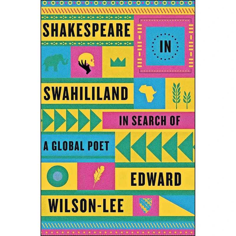 کتاب Shakespeare in Swahililand اثر Edward Wilson-Lee انتشارات Farrar, Straus and Giroux