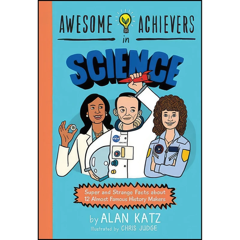کتاب Awesome Achievers in Science اثر Alan Katz and Chris Judge انتشارات Running Press Kids