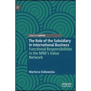 کتاب The Role of the Subsidiary in International Business اثر Marlena Dzikowska انتشارات Palgrave Pivot