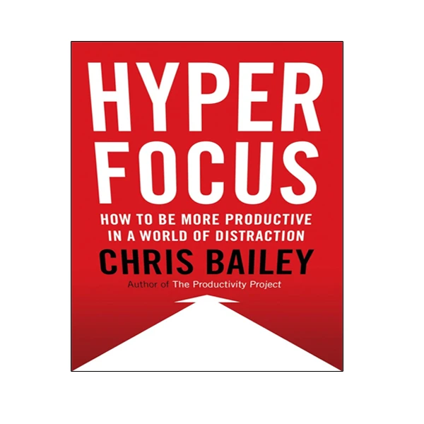 کتاب Hyperfocus اثر  Chris Bailey انتشارات آینده کتاب