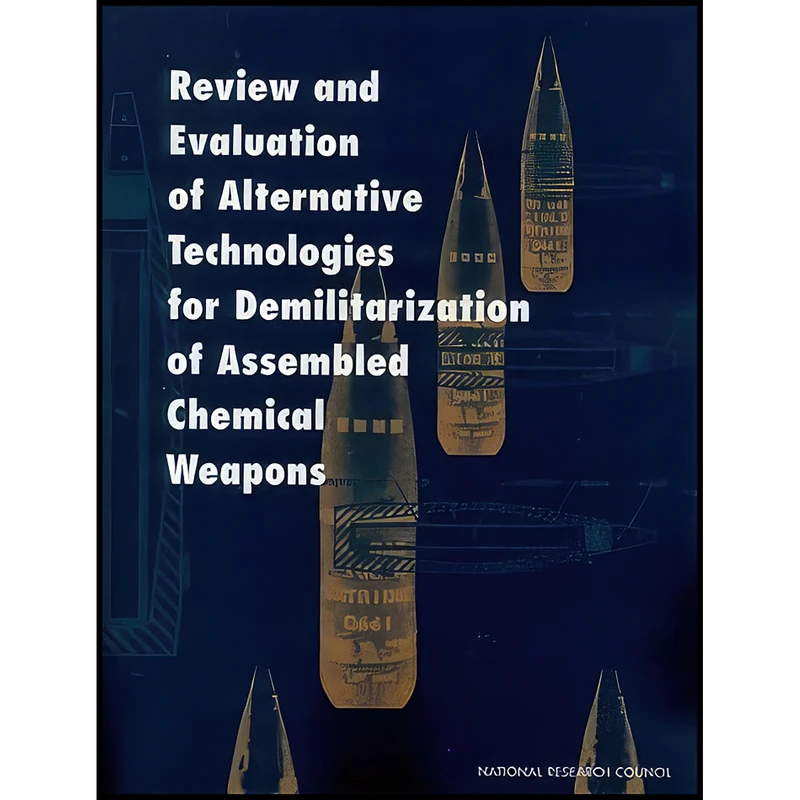 کتاب Review and Evaluation of Alternative Technologies for Demilitarization of Assembled Chemical Weapons اثر National Research Council انتشارات National Academies Press