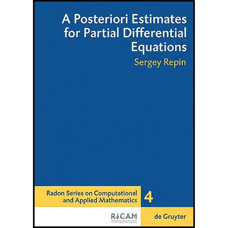 کتاب A Posteriori Estimates for Partial Differential Equations  اثر Repin and Sergey انتشارات Walter de Gruyter