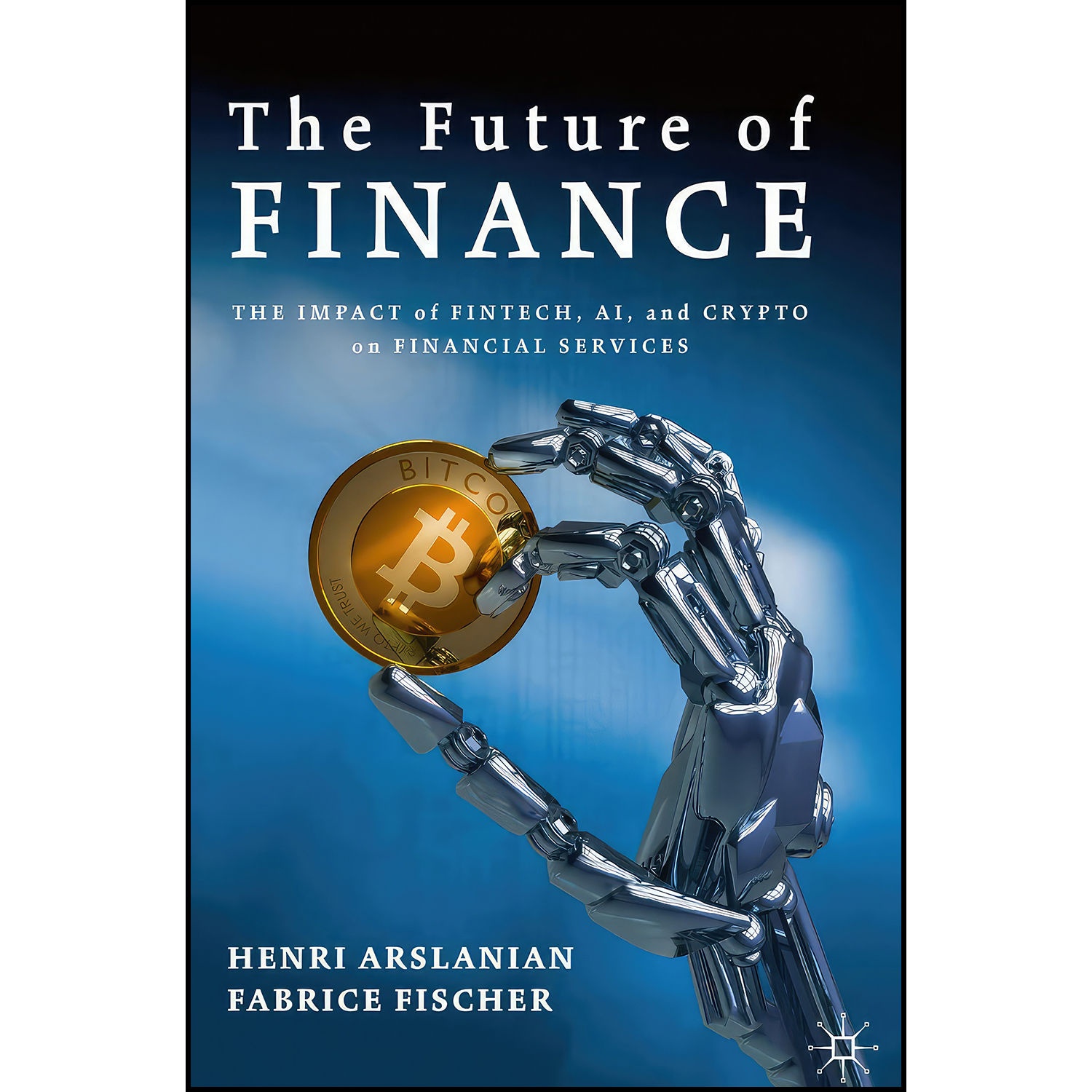 کتاب The Future of Finance اثر Henri Arslanian and Fabrice Fischer انتشارات Springer