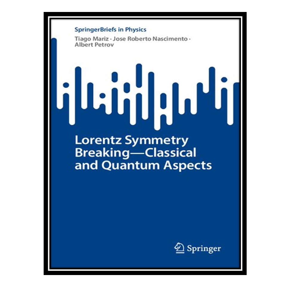 کتاب Lorentz Symmetry Breaking―Classical and Quantum Aspects اثر جمعی از نویسندگان انتشارات مؤلفین طلایی