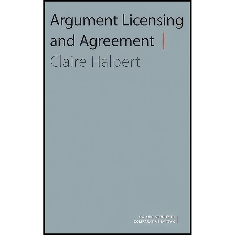 کتاب Argument Licensing and Agreement  اثر Claire Halpert انتشارات Oxford University Press