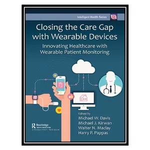کتاب Closing the Care Gap with Wearable Devices اثر جمعی از نویسندگان انتشارات مؤلفین طلایی