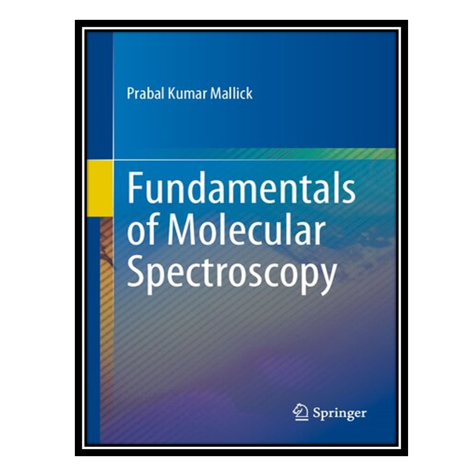 کتاب Fundamentals of Molecular Spectroscopy اثر Prabal Kumar Mallick انتشارات مؤلفین طلایی