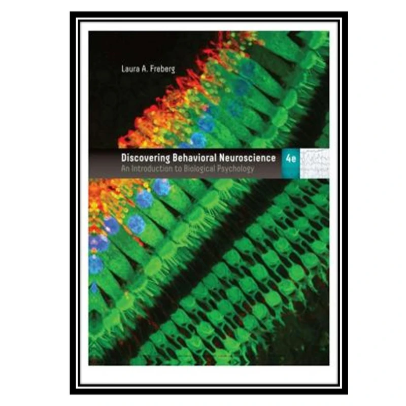 کتاب Discovering Behavioral Neuroscience: An Introduction to Biological Psychology اثر Laura A. Freberg انتشارات مؤلفین طلایی