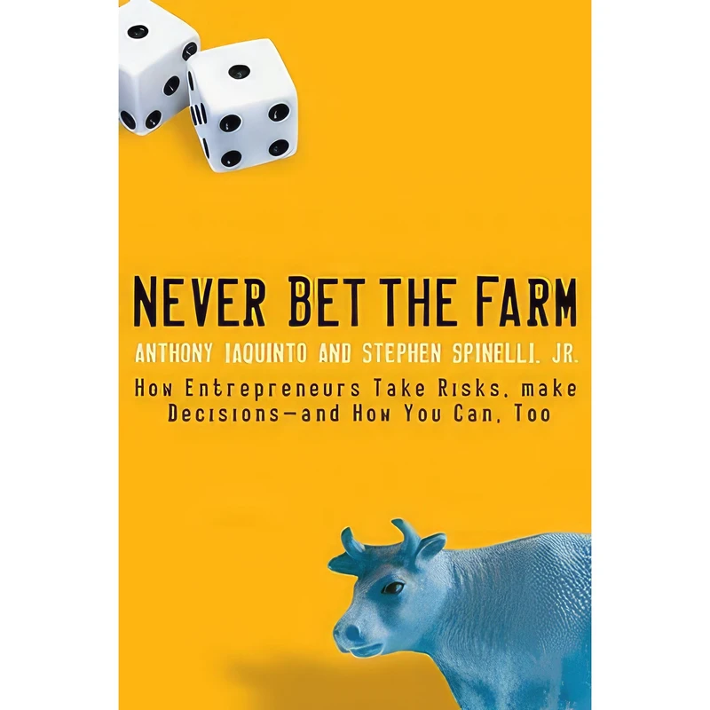 کتاب Never Bet the Farm اثر Anthony Iaquinto and Stephen Spinelli Jr. انتشارات Jossey-Bass