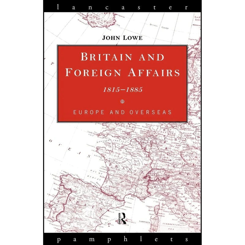 کتاب Britain and Foreign Affairs 1815-1885 اثر John Lowe انتشارات تازه ها
